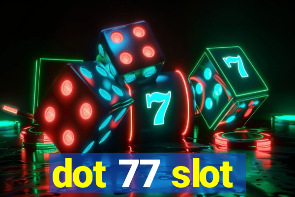 dot 77 slot