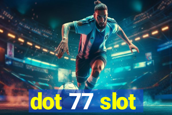 dot 77 slot