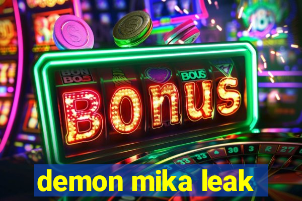 demon mika leak