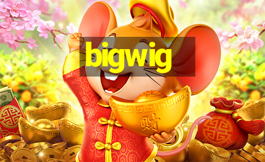 bigwig