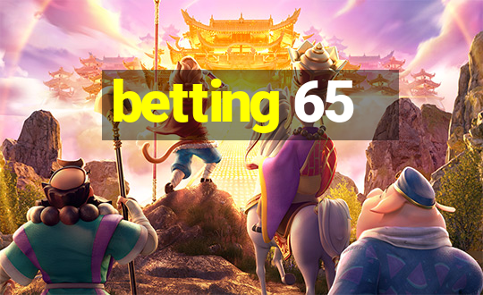 betting 65