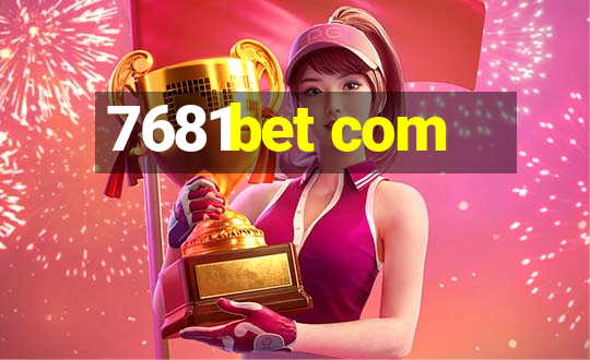 7681bet com