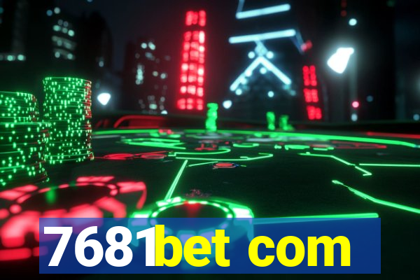 7681bet com