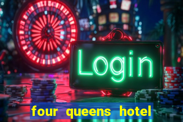 four queens hotel and casino in las vegas