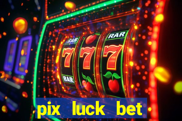 pix luck bet fortune tiger