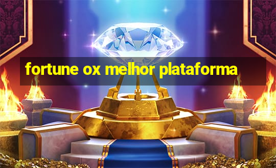 fortune ox melhor plataforma