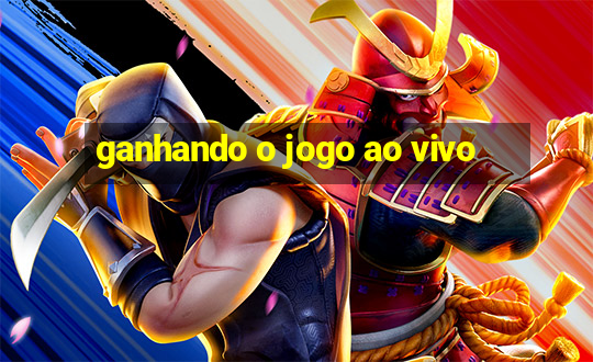 ganhando o jogo ao vivo