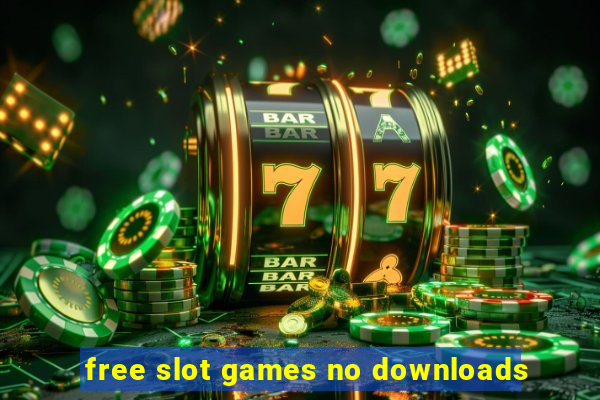 free slot games no downloads