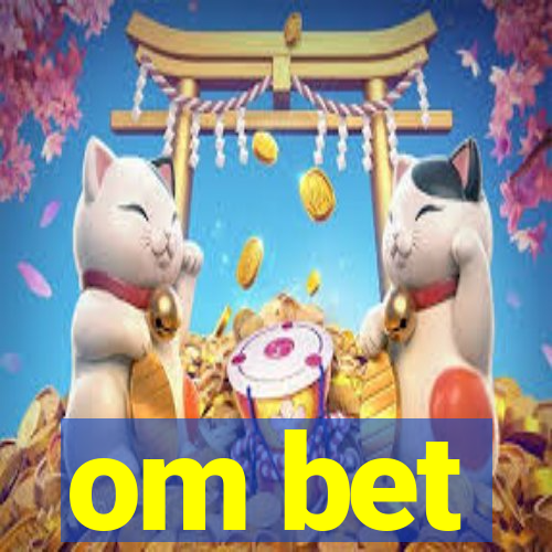 om bet