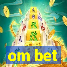 om bet