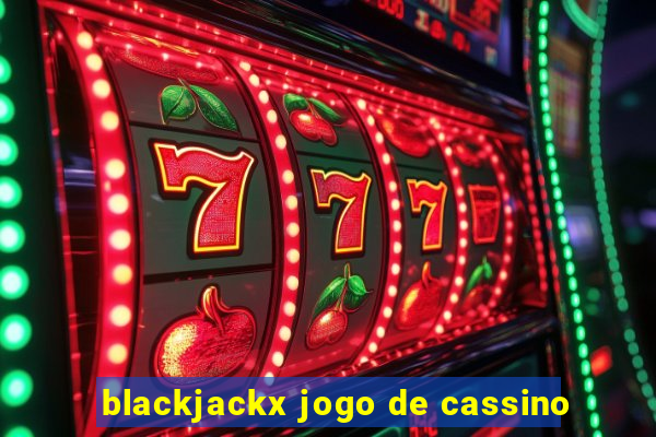 blackjackx jogo de cassino