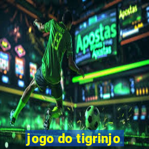 jogo do tigrinjo