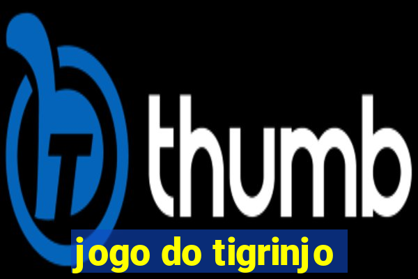 jogo do tigrinjo