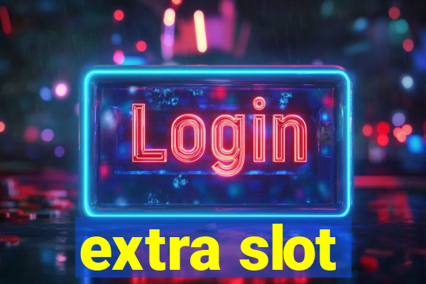 extra slot