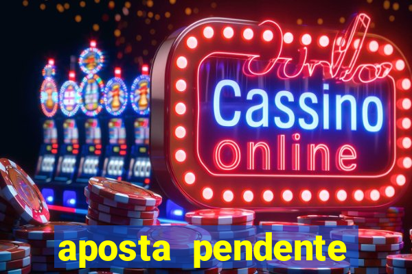 aposta pendente estrela bet