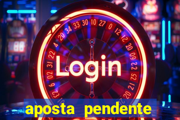 aposta pendente estrela bet