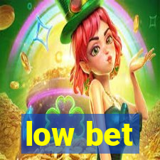 low bet