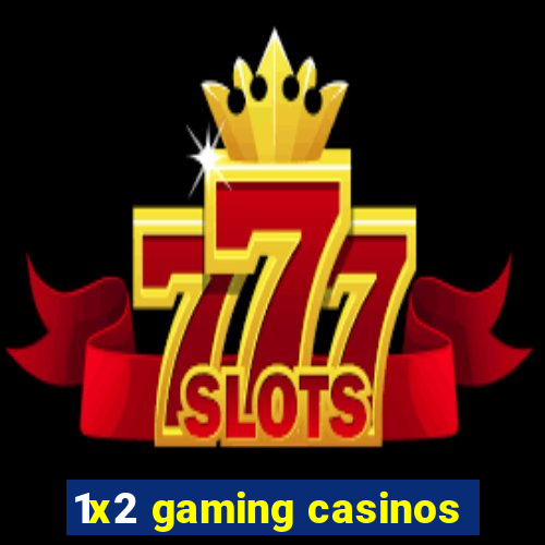 1x2 gaming casinos