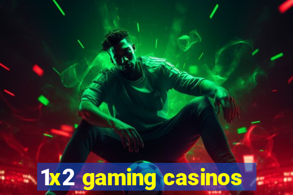 1x2 gaming casinos