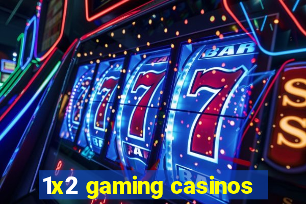 1x2 gaming casinos