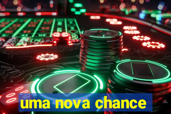 uma nova chance