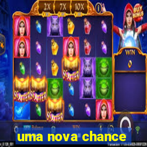 uma nova chance