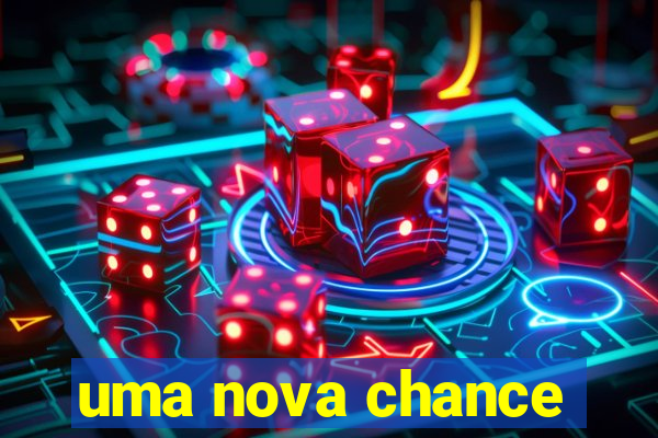 uma nova chance