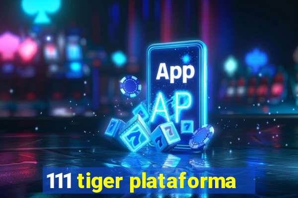 111 tiger plataforma