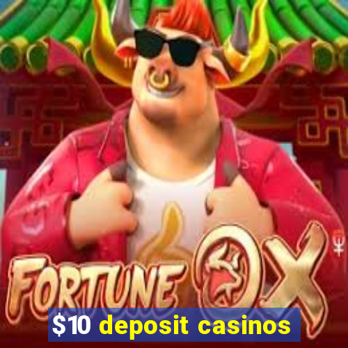 $10 deposit casinos