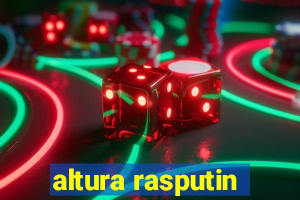 altura rasputin