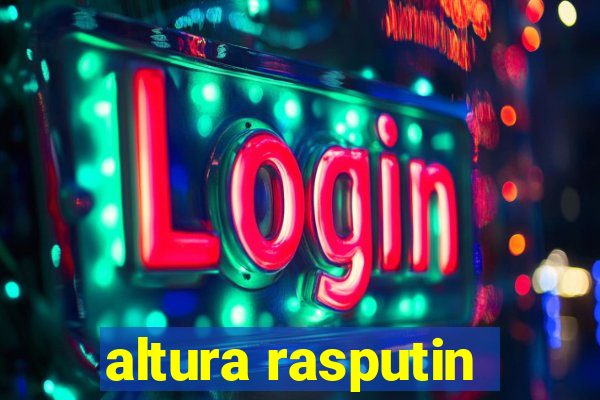 altura rasputin