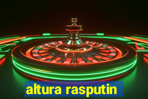 altura rasputin