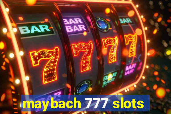 maybach 777 slots