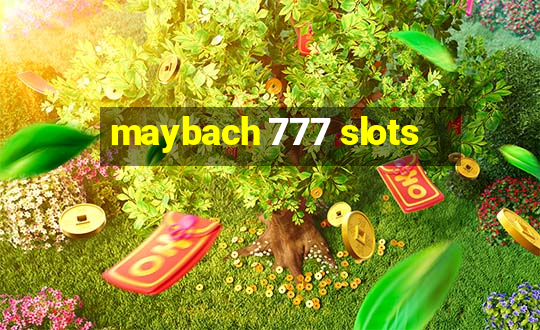 maybach 777 slots