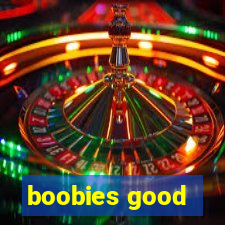 boobies good