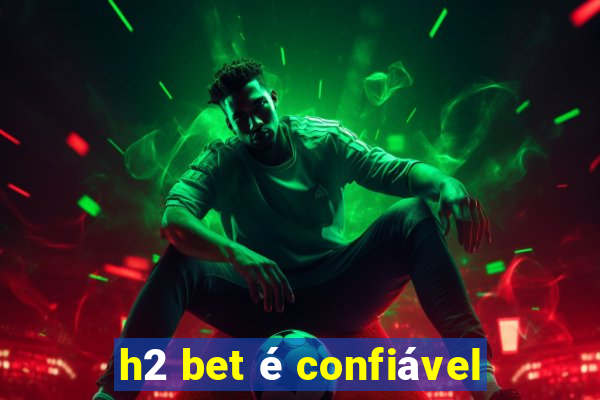 h2 bet é confiável