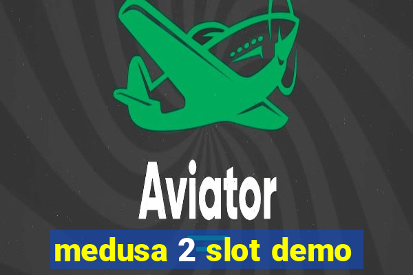 medusa 2 slot demo