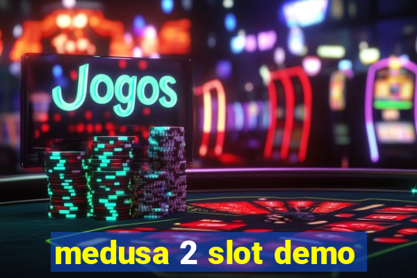 medusa 2 slot demo