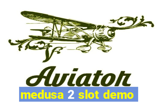 medusa 2 slot demo