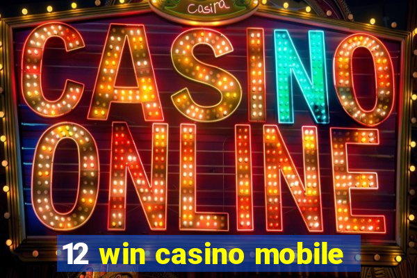 12 win casino mobile