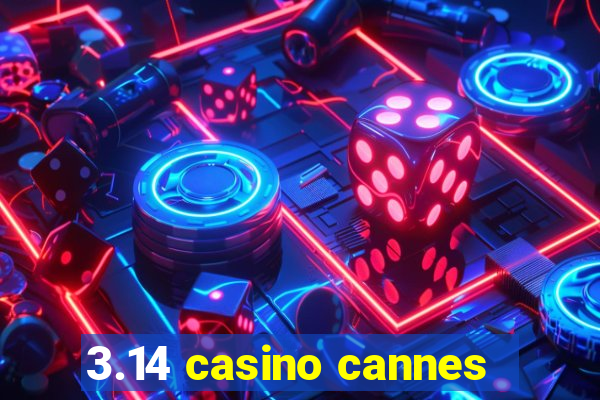 3.14 casino cannes