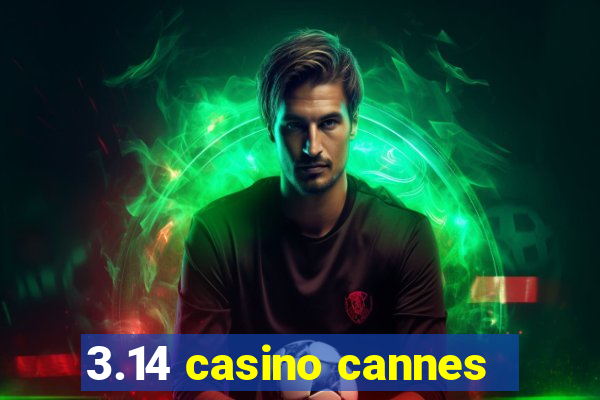 3.14 casino cannes