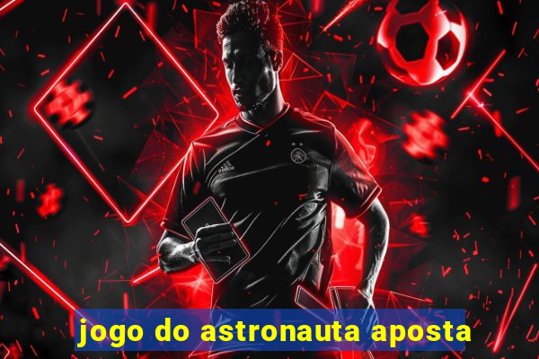 jogo do astronauta aposta