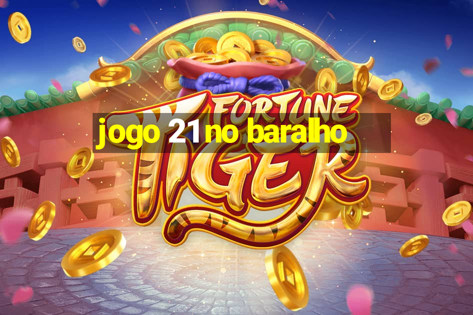 jogo 21 no baralho