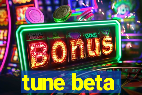 tune beta