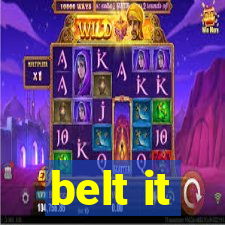 belt it