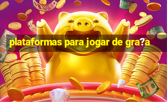 plataformas para jogar de gra?a