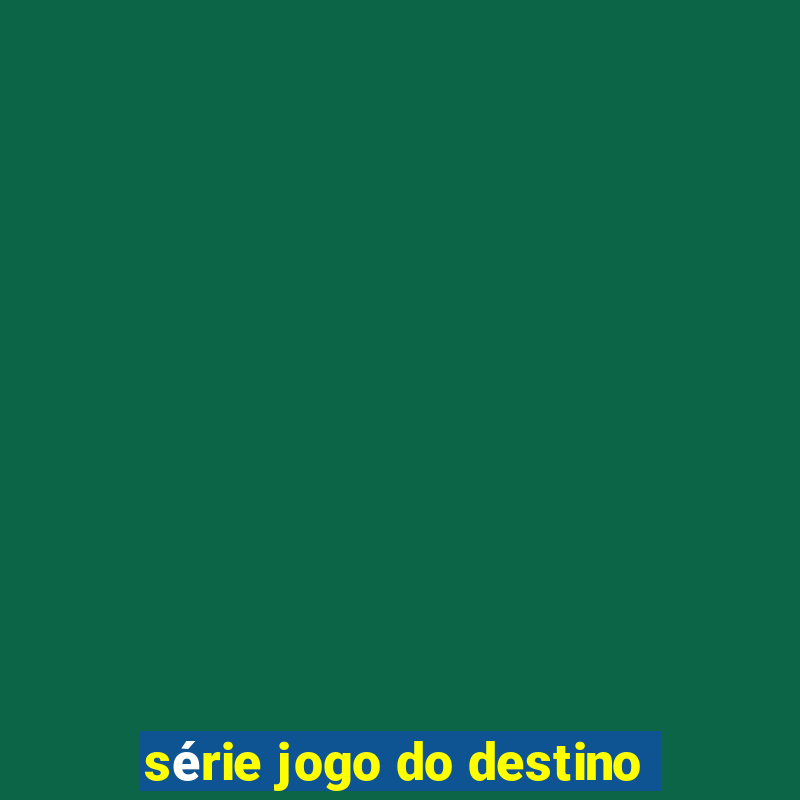 série jogo do destino