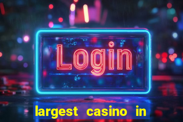 largest casino in the us