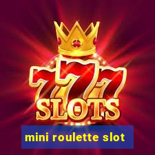 mini roulette slot